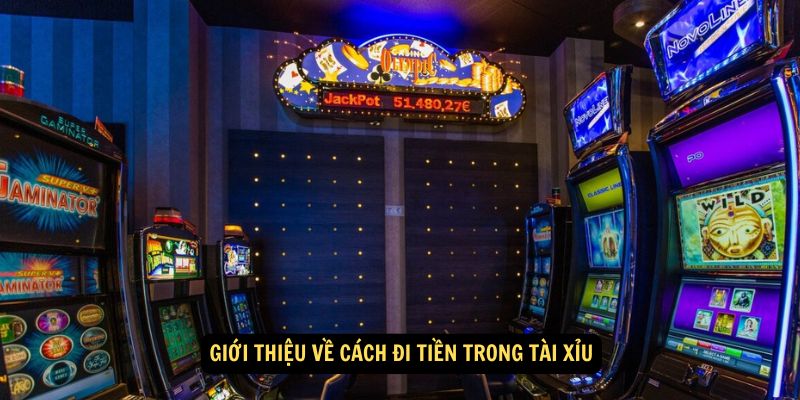 Giới thiệu về cách đi tiền trong tài xỉu