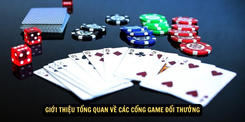 Giới thiệu tổng quan về các cổng game đổi thưởng