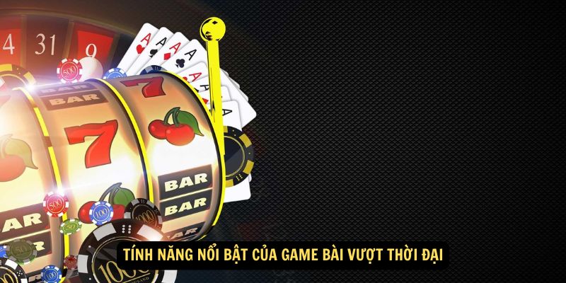 Win79 - Game Bài Vượt Thời Đại: Vận May Đang Chờ Bạn 3 Tính năng nổi bật của game bài vượt thời đại