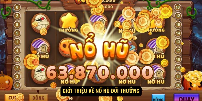Giới thiệu về nổ hũ đổi thưởng