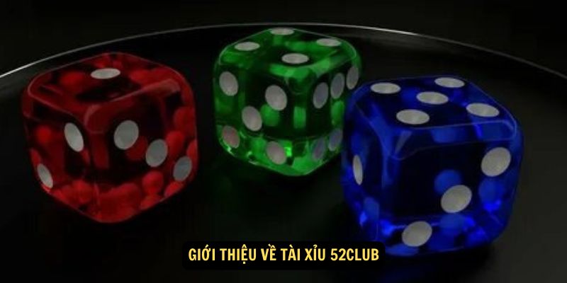 Giới thiệu về Tài Xỉu 52Club