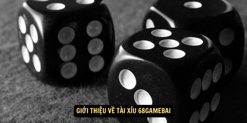 Giới thiệu về Tài Xỉu 68GameBai