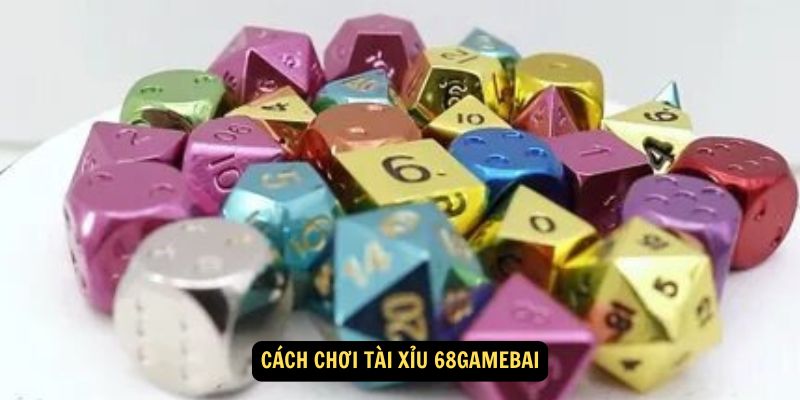 Cách chơi Tài Xỉu 68GameBai
