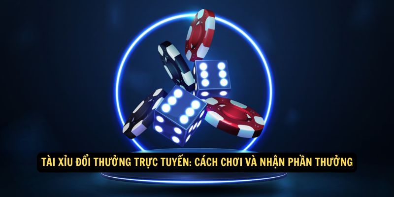 Tài Xỉu Đổi Thưởng Trực Tuyến: Chính sách đổi thưởng và bảo mật thông tin