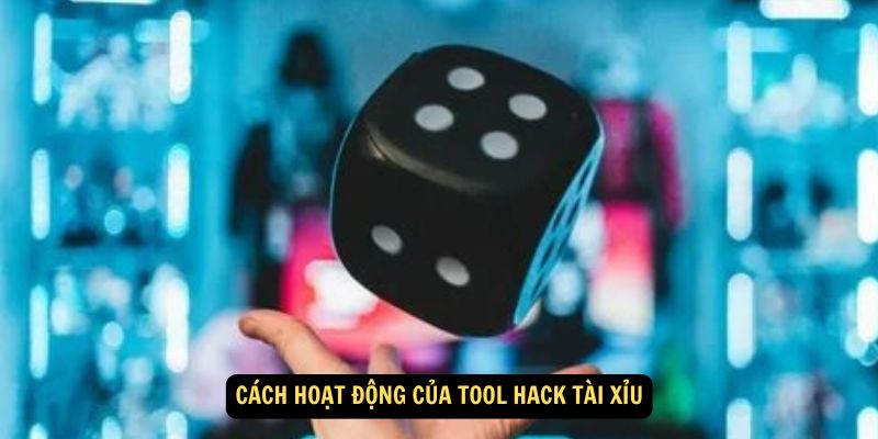 Cách hoạt động của tool hack tài xỉu